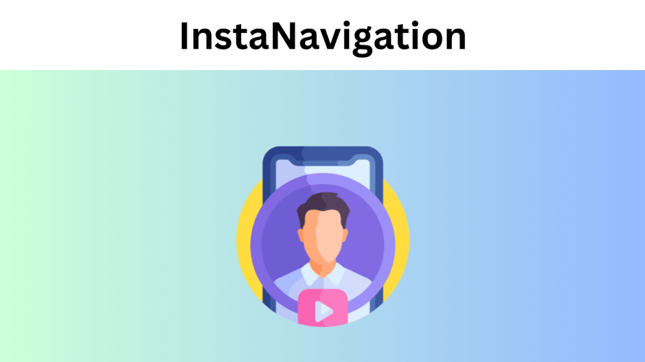 InstaNavigation: The Ultimate Guide